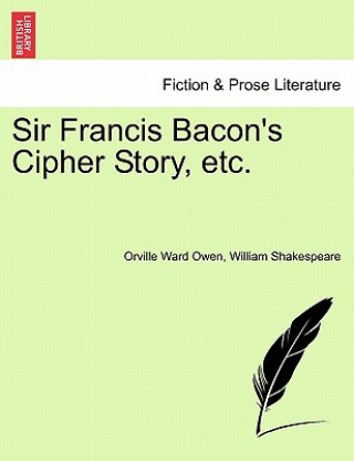 Buch Sir Francis Bacon's Cipher Story, Etc. William Shakespeare