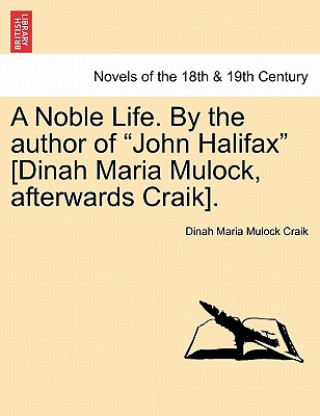 Βιβλίο Noble Life. by the Author of John Halifax [Dinah Maria Mulock, Afterwards Craik]. Dinah Maria Mulock Craik