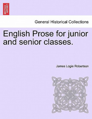 Libro English Prose for Junior and Senior Classes. James Logie Robertson