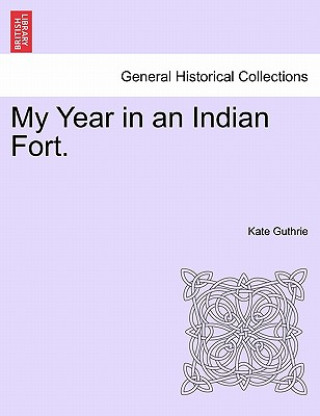 Könyv My Year in an Indian Fort. Kate Guthrie