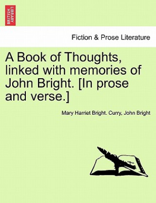 Book Book of Thoughts, Linked with Memories of John Bright. [in Prose and Verse.] John Bright