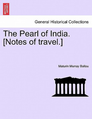 Книга Pearl of India. [Notes of Travel.] Maturin Murray Ballou