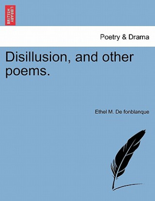 Kniha Disillusion, and Other Poems. Ethel M De Fonblanque