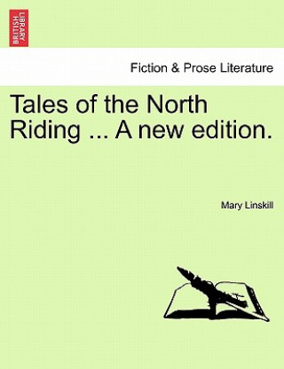 Carte Tales of the North Riding ... a New Edition. Mary Linskill