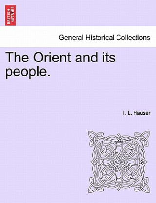 Kniha Orient and Its People. I L Hauser