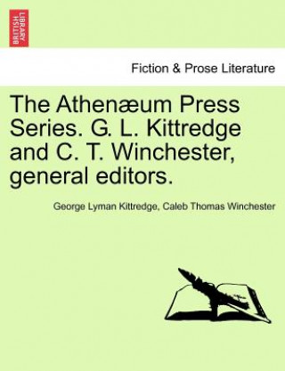 Könyv Athen um Press Series. G. L. Kittredge and C. T. Winchester, General Editors. Caleb Thomas Winchester