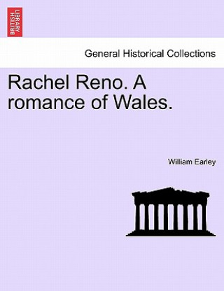 Carte Rachel Reno. a Romance of Wales. William Earley