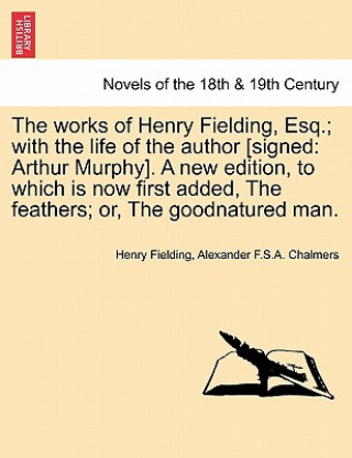 Carte Works of Henry Fielding, Esq.; With the Life of the Author [Signed Alexander F S a Chalmers