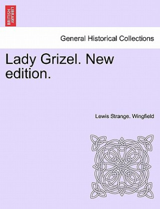 Knjiga Lady Grizel. New edition. Lewis Strange. Wingfield