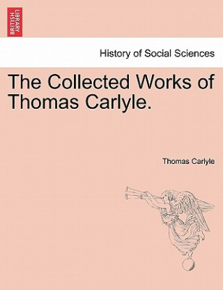 Книга Collected Works of Thomas Carlyle. Thomas Carlyle