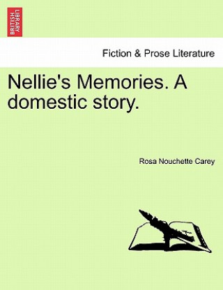 Carte Nellie's Memories. a Domestic Story. Rosa Nouchette Carey