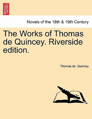 Könyv Works of Thomas de Quincey. Riverside Edition. Thomas de Quincey