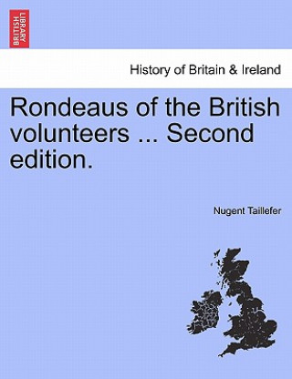 Carte Rondeaus of the British Volunteers ... Second Edition. Nugent Taillefer