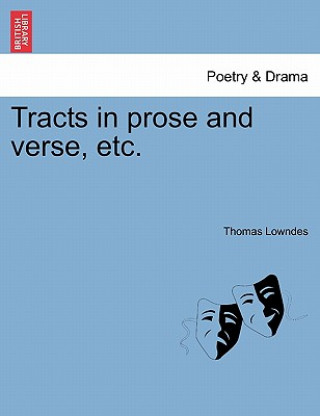 Книга Tracts in Prose and Verse, Etc. Thomas Lowndes