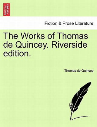 Book Works of Thomas de Quincey. Riverside Edition. Thomas de Quincey