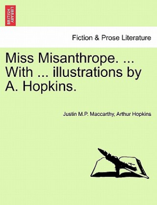 Kniha Miss Misanthrope. ... with ... Illustrations by A. Hopkins. Arthur Hopkins