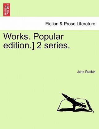 Buch Works. Popular Edition.] 2 Series. John Ruskin