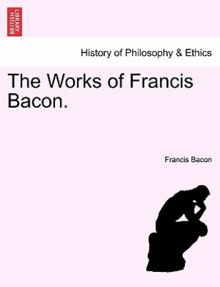 Könyv Works of Francis Bacon. Francis Bacon