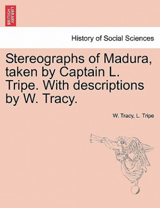 Livre Stereographs of Madura, Taken by Captain L. Tripe. with Descriptions by W. Tracy. L Tripe