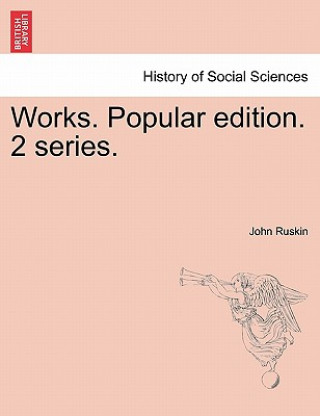 Knjiga Works. Popular Edition. 2 Series. John Ruskin