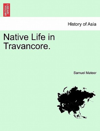 Livre Native Life in Travancore. Samuel Mateer