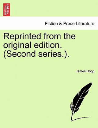 Livre Reprinted from the Original Edition. (Second Series.). Professor James Hogg