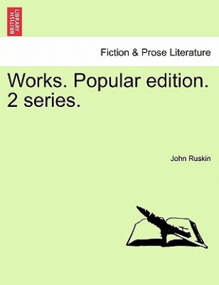 Carte Works. Popular Edition. 2 Series. John Ruskin
