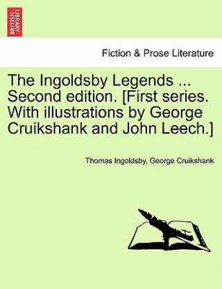 Carte Ingoldsby Legends ... Second Edition. [First Series. with Illustrations by George Cruikshank and John Leech.] George Cruikshank