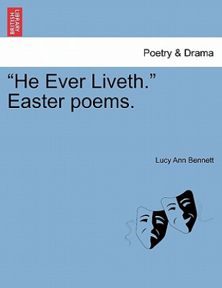 Buch He Ever Liveth. Easter Poems. Lucy Ann Bennett