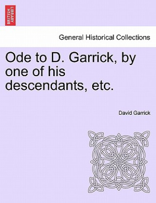 Kniha Ode to D. Garrick, by One of His Descendants, Etc. David Garrick