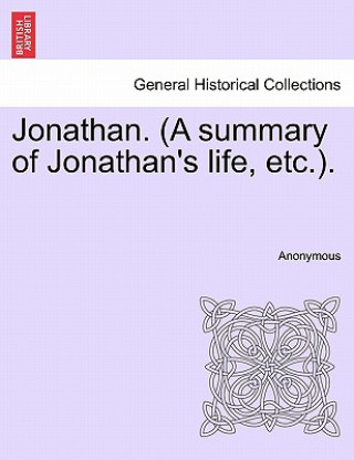 Kniha Jonathan. (a Summary of Jonathan's Life, Etc.). Anonymous