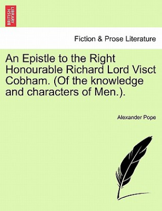 Knjiga Epistle to the Right Honourable Richard Lord Visct Cobham. (of the Knowledge and Characters of Men.). Alexander Pope