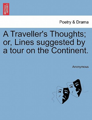 Carte Traveller's Thoughts; Or, Lines Suggested by a Tour on the Continent. Anonymous