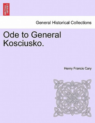 Kniha Ode to General Kosciusko. Henry Francis Cary