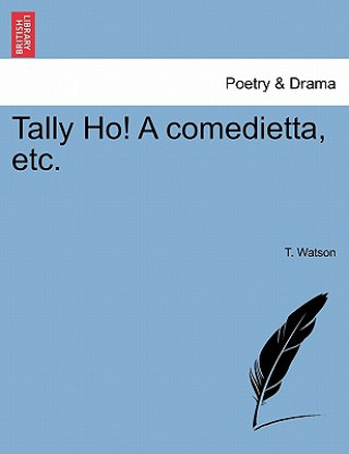 Carte Tally Ho! a Comedietta, Etc. T Watson