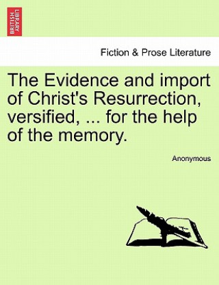Carte Evidence and Import of Christ's Resurrection, Versified, ... for the Help of the Memory. Anonymous