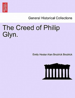 Könyv Creed of Philip Glyn. Emily Hester Alan Brodrick Brodrick