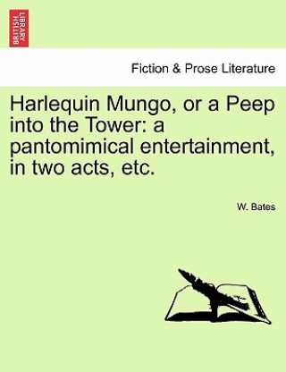 Carte Harlequin Mungo, or a Peep Into the Tower W Bates