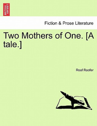 Buch Two Mothers of One. [A Tale.] Roof Roofer