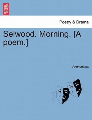 Książka Selwood. Morning. [a Poem.] Anonymous