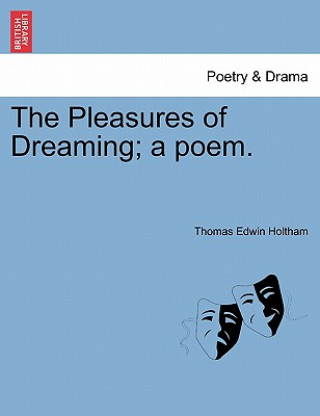 Buch Pleasures of Dreaming; A Poem. Thomas Edwin Holtham