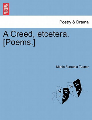 Buch Creed, Etcetera. [Poems.] Martin Farquhar Tupper