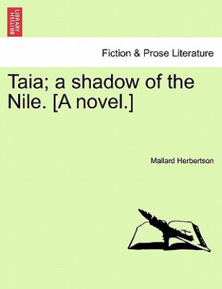 Knjiga Taia; A Shadow of the Nile. [A Novel.] Mallard Herbertson