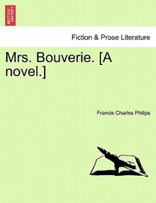 Buch Mrs. Bouverie. [A Novel.] Francis Charles Philips