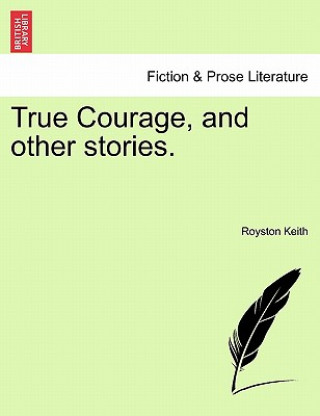 Книга True Courage, and Other Stories. Royston Keith