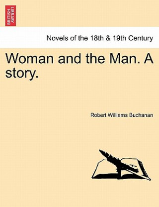 Kniha Woman and the Man. a Story. Robert Williams Buchanan