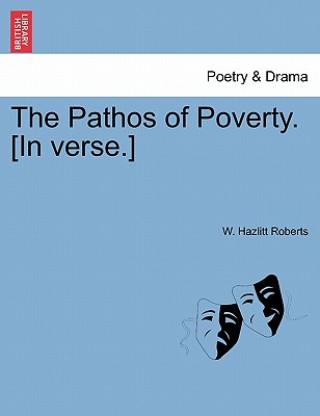 Книга Pathos of Poverty. [in Verse.] W Hazlitt Roberts