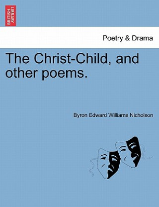 Carte Christ-Child, and Other Poems. Byron Edward Williams Nicholson