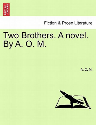Carte Two Brothers. a Novel. by A. O. M. A O M