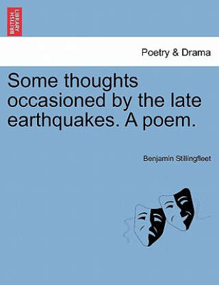 Книга Some Thoughts Occasioned by the Late Earthquakes. a Poem. Benjamin Stillingfleet
